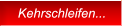 Kehrschleifen... Kehrschleifen...